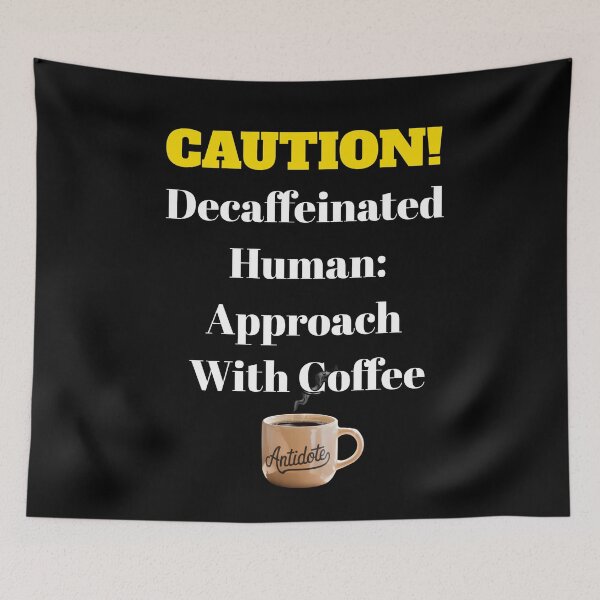 Item preview,  CAUTION! Decaffeinated Human - Approach With Coffee designed and sold by signshirtz.