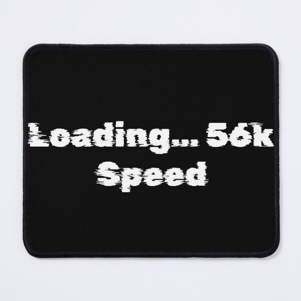 Item preview, Loading… 56k Speed designed and sold by Ninjacatoff.