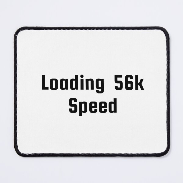 Item preview, Loading… 56k Speed designed and sold by Ninjacatoff.