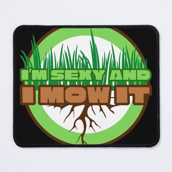 Item preview, I'm Sexy and I Mow It designed and sold by J-Money Creative Designs.