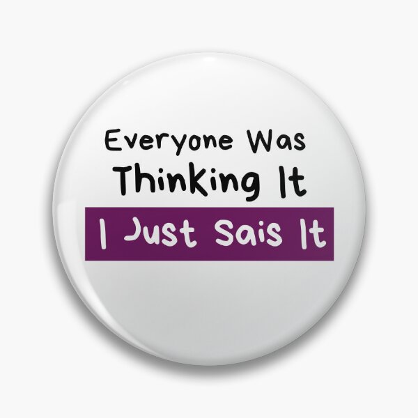 Item preview, Everyone was thinking it i just sais it designed and sold by Hoffman-Design.