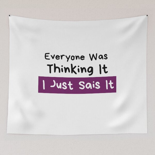Item preview, Everyone was thinking it i just sais it designed and sold by Hoffman-Design.