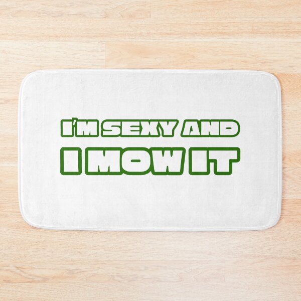 Item preview, I'm Sexy and I Mow It designed and sold by J-Money Creative Designs.