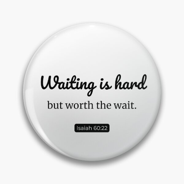 Item preview, The Reward of Patient Waiting | Isaiah 60:22 designed and sold by Dwordsdaily.