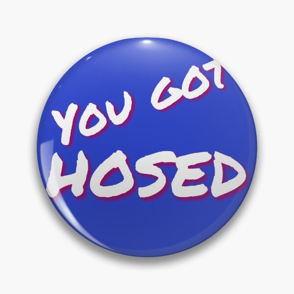 Item preview, You got HOSED designed and sold by Kellieflowers21.