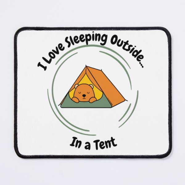 Item preview, I love sleeping outside...In a tent camping designed and sold by Pandakgdesigns.