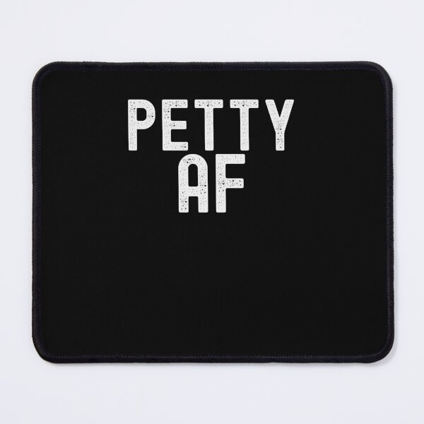 Item preview, Petty AF funny sarcastic novelty funny saying parody designed and sold by snowry.