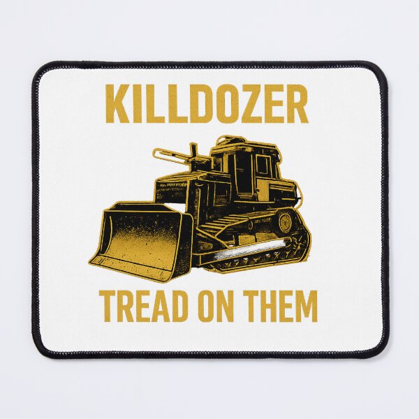 Item preview, Killdozer - Tread on them designed and sold by joshuanaaa.