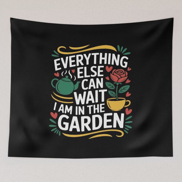 Item preview, Everything else can wait I'm in the garden designed and sold by itsnothatweird.
