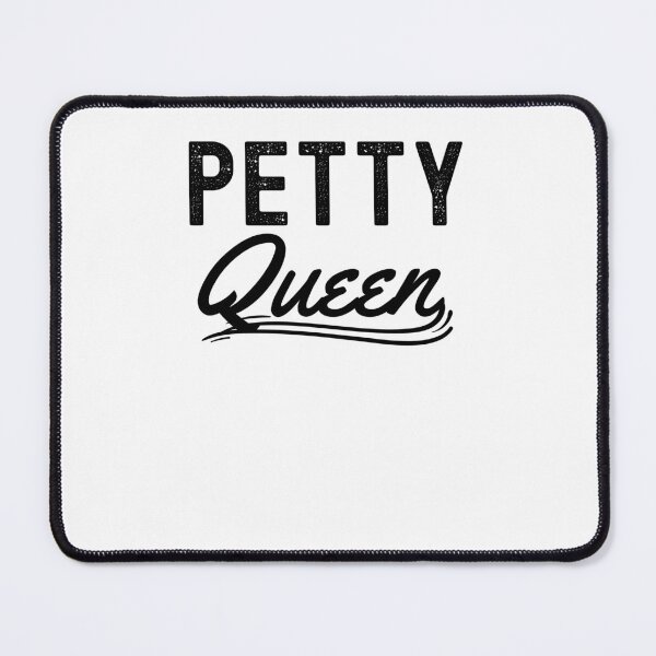 Item preview, Petty Queen Queen of Petty funny sarcasm humor novelty designed and sold by snowry.