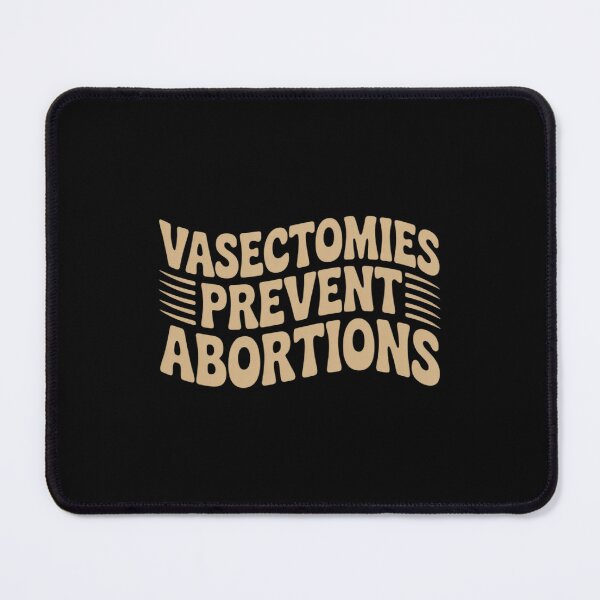 Item preview, Feminist Women's Rights Vasectomies Prevent Abortions designed and sold by PeteHomenick.