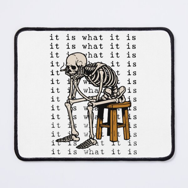 Item preview, It Is What It Is Skeleton Meme designed and sold by alleiga-ndstrom.