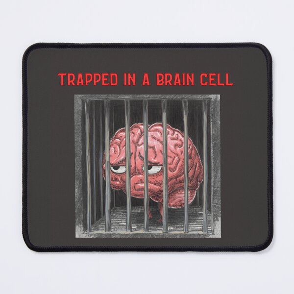 Item preview, Trapped Inside A Brain Cell designed and sold by MentalDripCave.