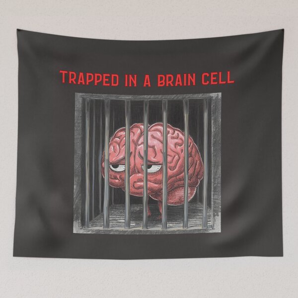 Item preview, Trapped Inside A Brain Cell designed and sold by MentalDripCave.