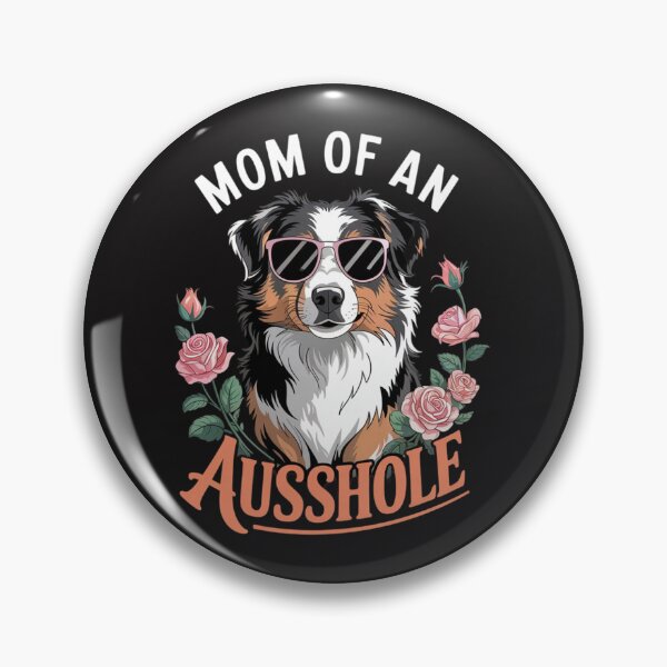Item preview, MOM OF AN AUSSHOLE Australian Shepherd Dog Mommy designed and sold by Ikwalima.
