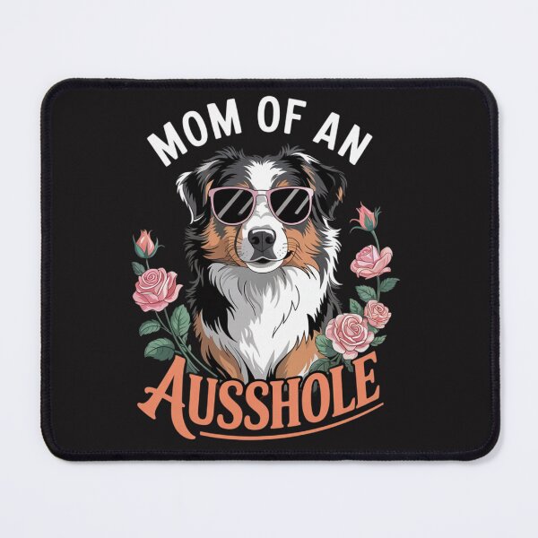 Item preview, MOM OF AN AUSSHOLE Australian Shepherd Dog Mommy designed and sold by Ikwalima.