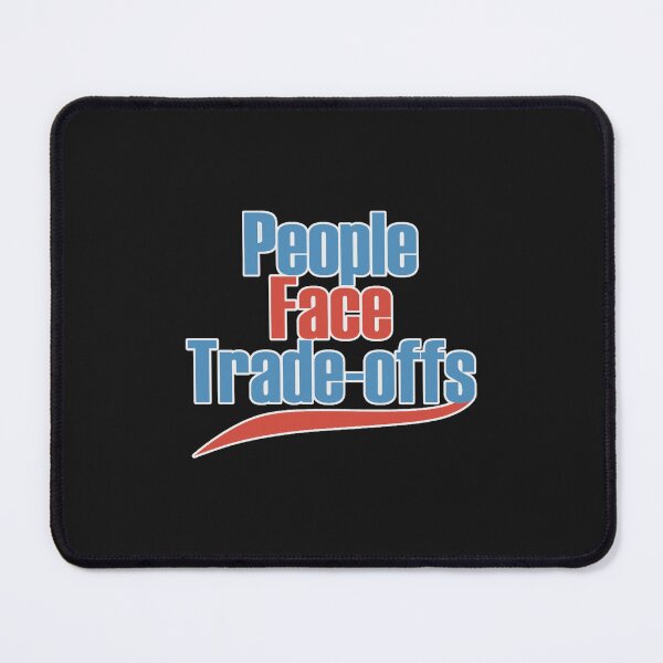 Item preview, People Face Trade-Offs designed and sold by GaspyWear.
