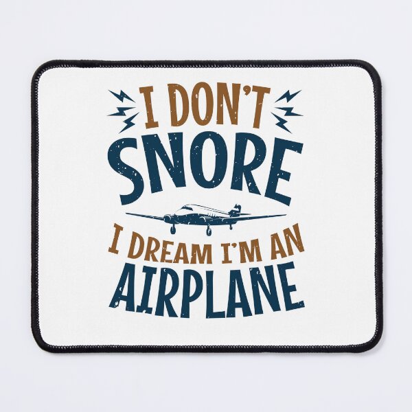 Item preview, I Don't Snore I Dream I'm an Airplane designed and sold by jaygo.