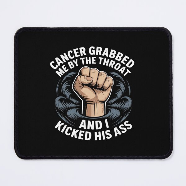 Item preview, Cancer Grabbed Me By The Throat And I Kicked His Ass designed and sold by llesmith.