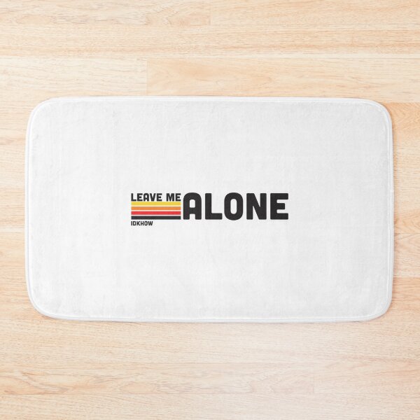 Item preview, Idkhow Leave Me Alone designed and sold by JUDENNEI12.