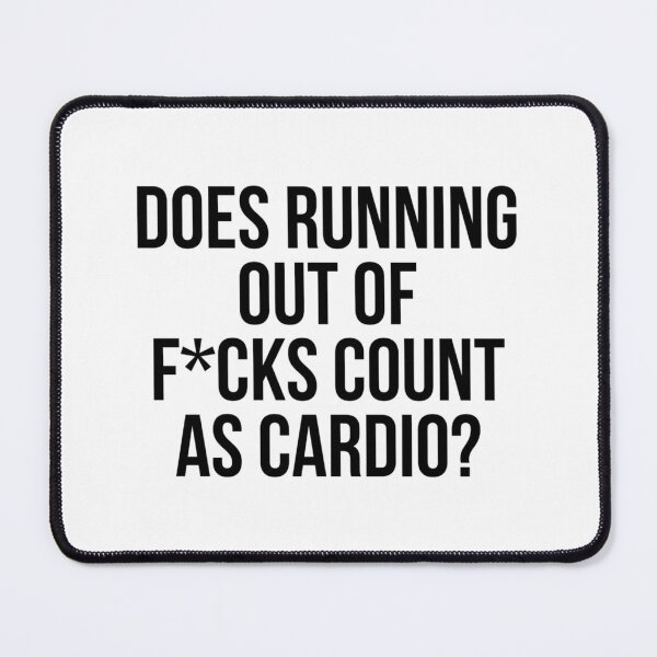 Item preview, Does Running Out Of Fcks Count As Cardio  	 designed and sold by yyrsynaba92.