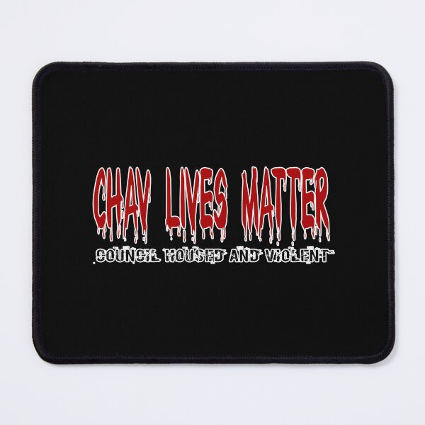 Item preview, CHAV Lives Matter.  designed and sold by SilentlyRob668.