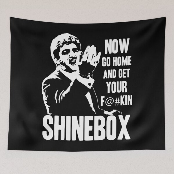 Item preview, Now Go Home And Get Shinebox designed and sold by rnabqehzzf4.