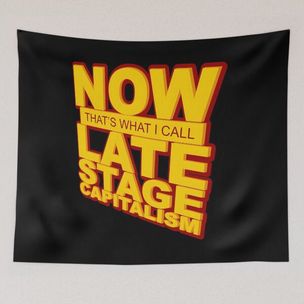 Item preview, Now That&X27;S What I Call Late Stage Capitalism Essential 		 designed and sold by rnabqehzzf4.