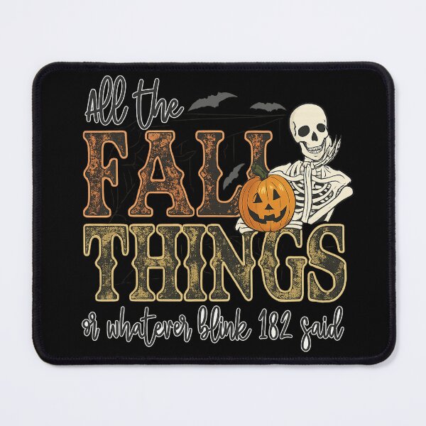 Item preview, All the Fall Things or Whatever blink 182 said, Funny Fall, Fall Skeleton, Fall, Christian Fall designed and sold by toongstudio.