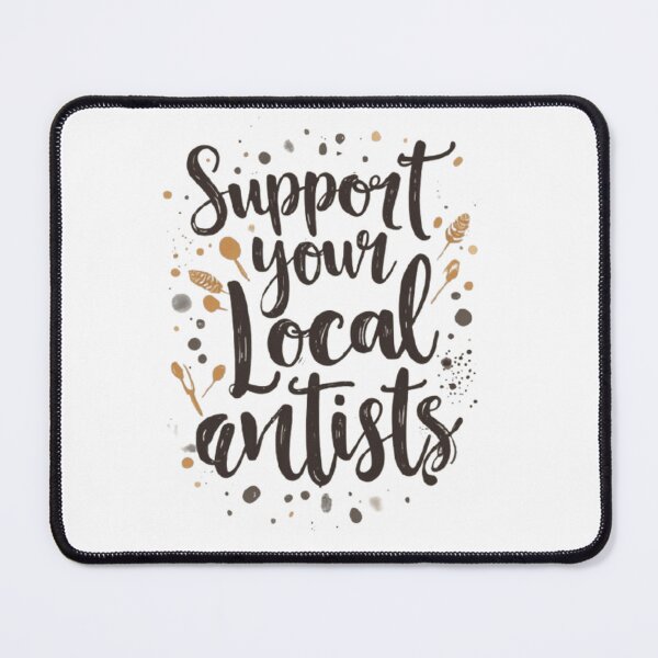 Item preview, Support Your Local Artists Creative Quote Tee designed and sold by Life Quotes.