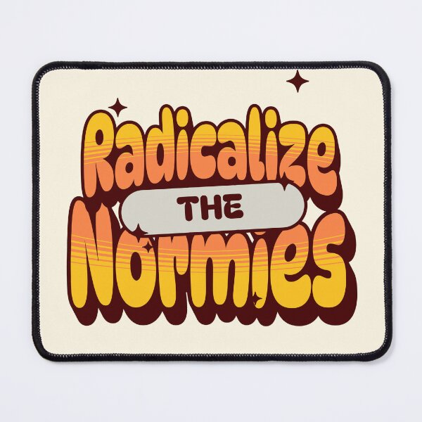 Item preview, Radicalize The Normies designed and sold by dudelinart.