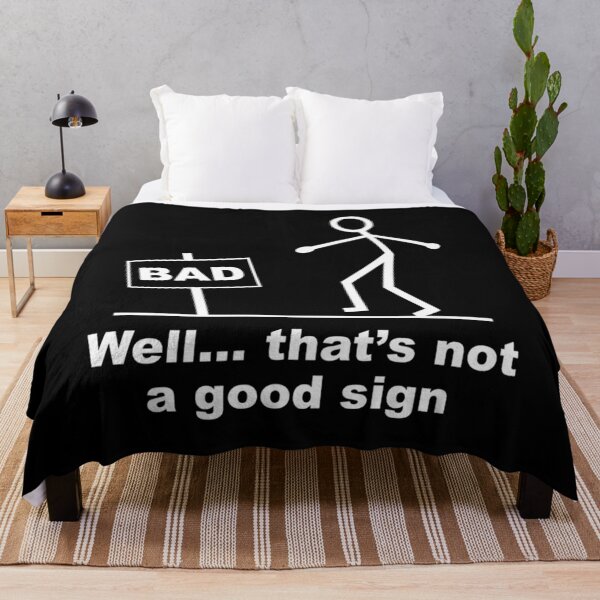 Item preview,  Well Thats Not A Good Sign designed and sold by Poojahardwaj.
