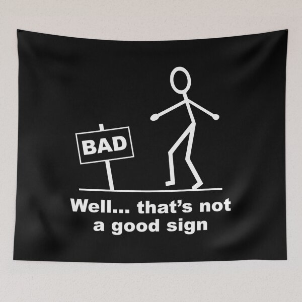 Item preview,  Well Thats Not A Good Sign designed and sold by Poojahardwaj.