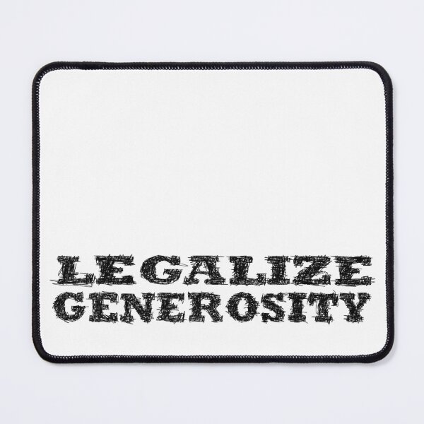 Item preview, Legalize generosity designed and sold by BeJahMan.
