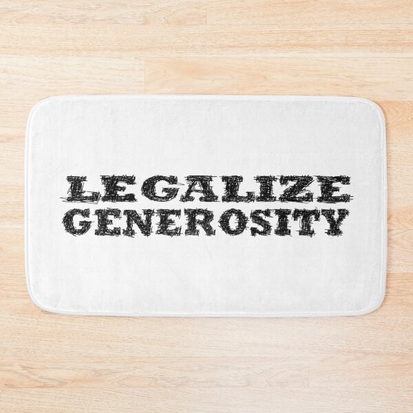 Item preview, Legalize generosity designed and sold by BeJahMan.
