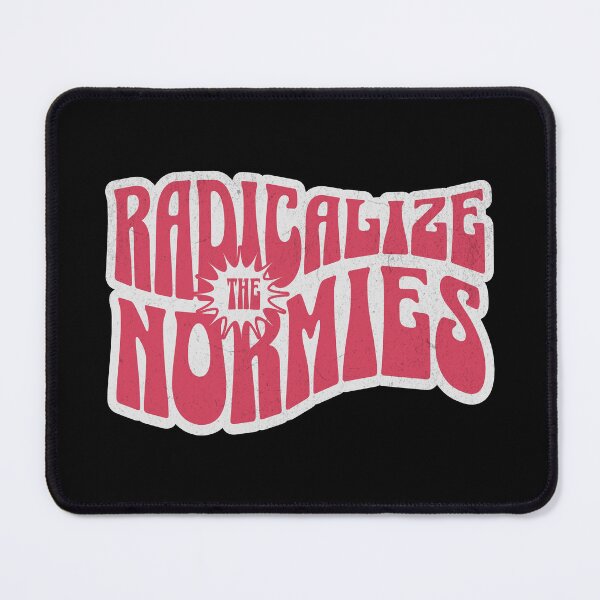 Item preview, Radicalize The Normies designed and sold by dudelinart.