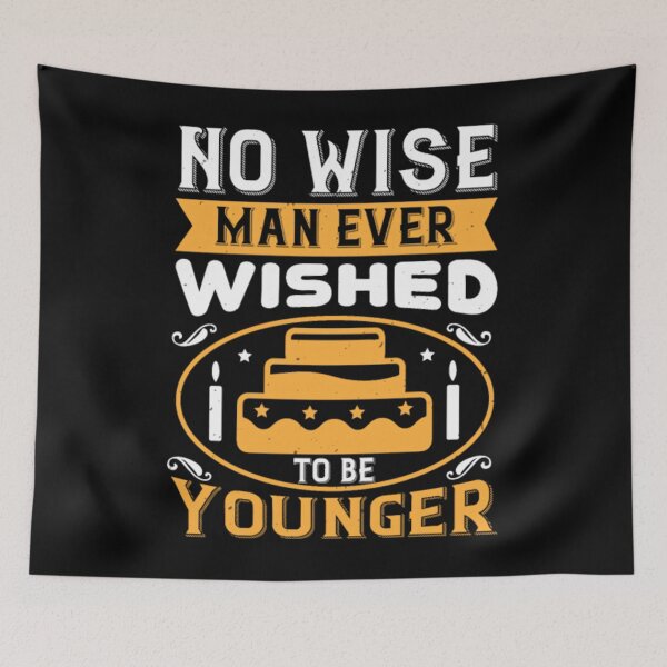Item preview, No Wise Man Ever Wished To Be Younger	 designed and sold by xywuntwp40.