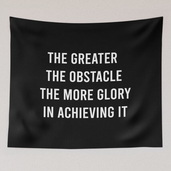 Item preview, THE GREATER THE OBSTACLE THE MORE GLORY IN ACHIEVING IT. 	 designed and sold by mpdzddummab20.