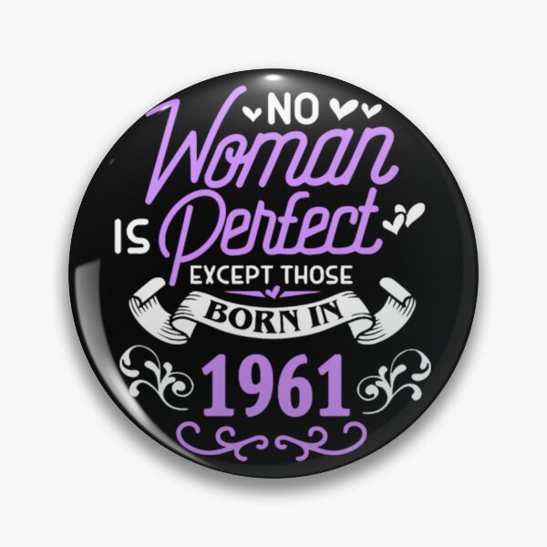 Item preview, No 	 Is Perfect Except Those Born In 1961	 designed and sold by nuezrscecel57.