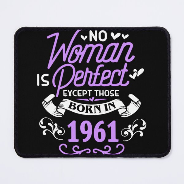 Item preview, No 	 Is Perfect Except Those Born In 1961	 designed and sold by nuezrscecel57.