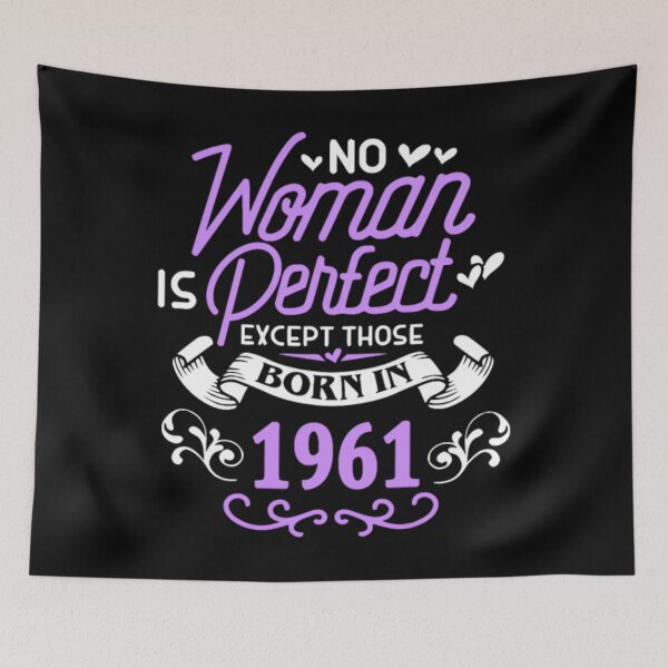 Item preview, No 	 Is Perfect Except Those Born In 1961	 designed and sold by nuezrscecel57.