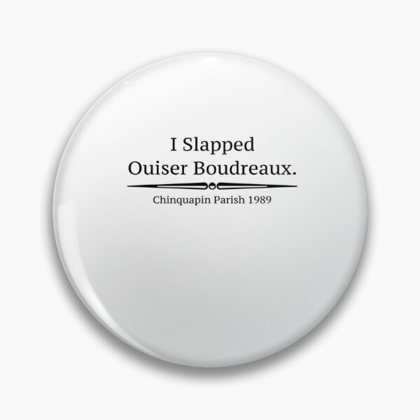 Item preview, I Slapped Ouiser Boudreaux - Steel Magnolias  	 designed and sold by icwyrudm24.