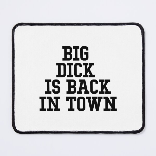 Item preview, Big dick is back in town  	 designed and sold by qcnwgumej71.