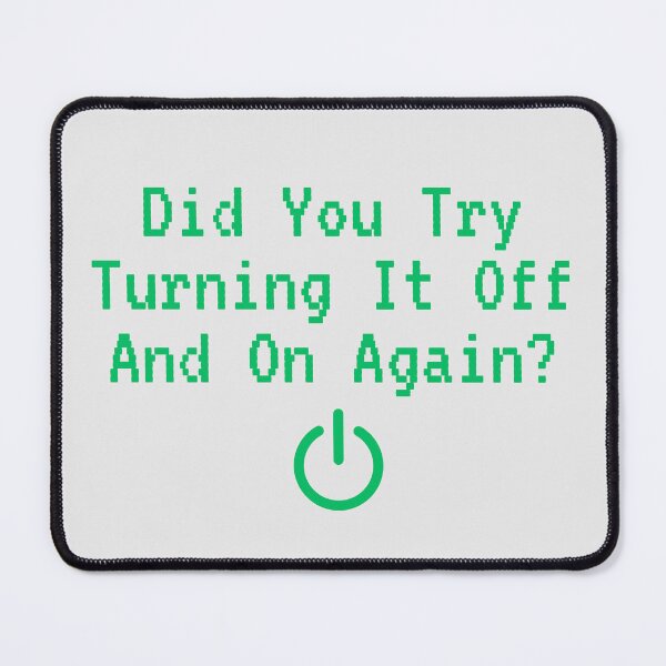Item preview, Did You Try Turning It Off and On Again? – Tech Support Humor designed and sold by SwejdDesign.