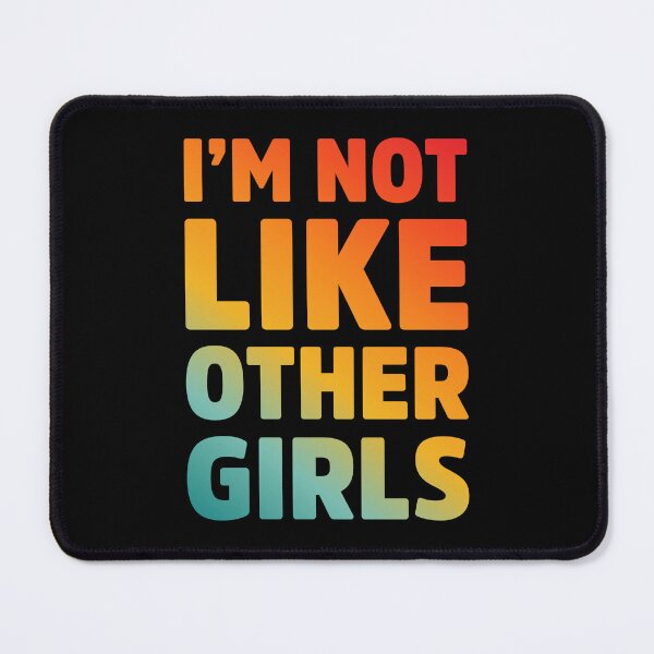 Item preview, im not like other girls designed and sold by treasure-crafts.