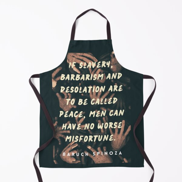 Item preview, Baruch Spinoza quote: If slavery, barbarism and desolation are to be called peace, men can have no worse misfortune. designed and sold by artbleed.