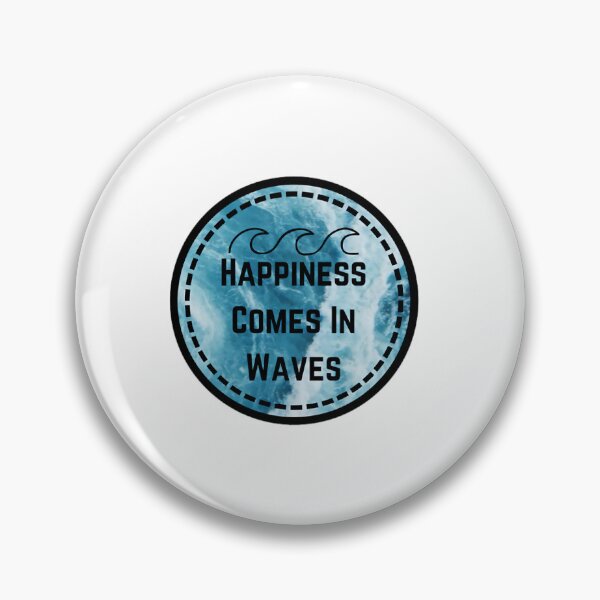 Item preview, Happiness Comes In Waves 	 	 designed and sold by ssqovsclqy96.