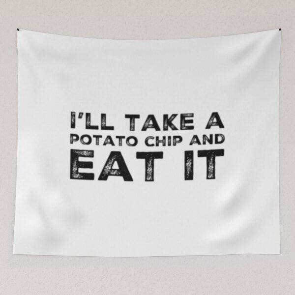 Item preview, I'll take a potato chip and eat it  	 designed and sold by icwyrudm24.