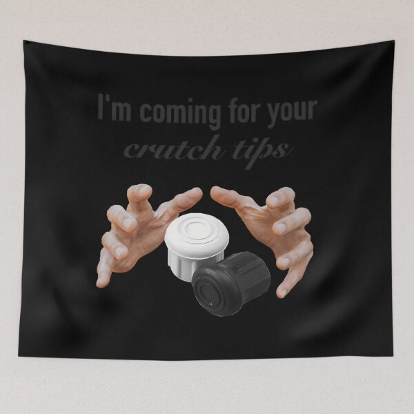 Item preview,  I'M Coming For Your Crutch Tips designed and sold by FranciLebron.