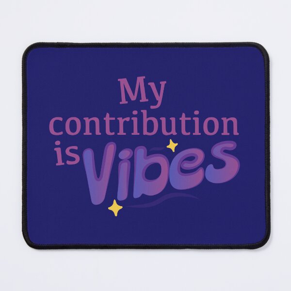 Item preview, My Contribution Is Vibes designed and sold by Loot Box Designs by LoveToShare.
